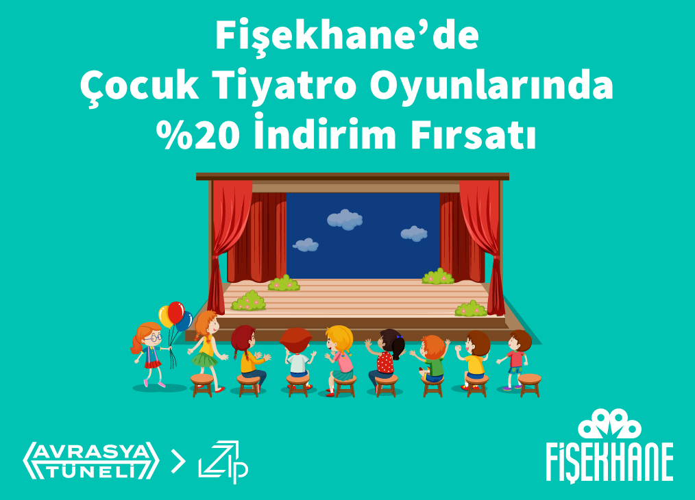 ZIP Üyelerine Özel Fişekhane Çocuk Tiyatro Oyunları %20 İndirimli