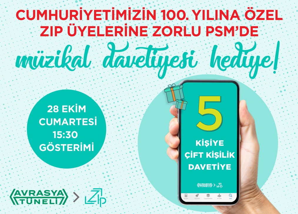 Cumhuriyetimizin 100. Yılına Özel ZIP Üyelerine Zorlu PSM’de Müzikal Davetiyesi Hediye!